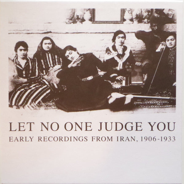 Various - Let No One Judge You: Early Recordings From Iran, 1906-1933 — front sleeve