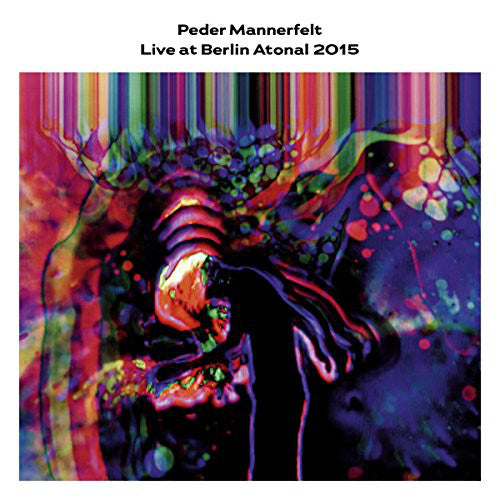 Peder Mannerfelt - Live at Berlin Atonal 2015 — front sleeve