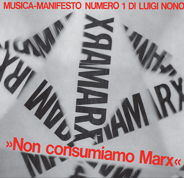 Luigi Nono - Non Consumiamo Marx - Musica Manifesto N. 1 Di Luigi Nono — front sleeve