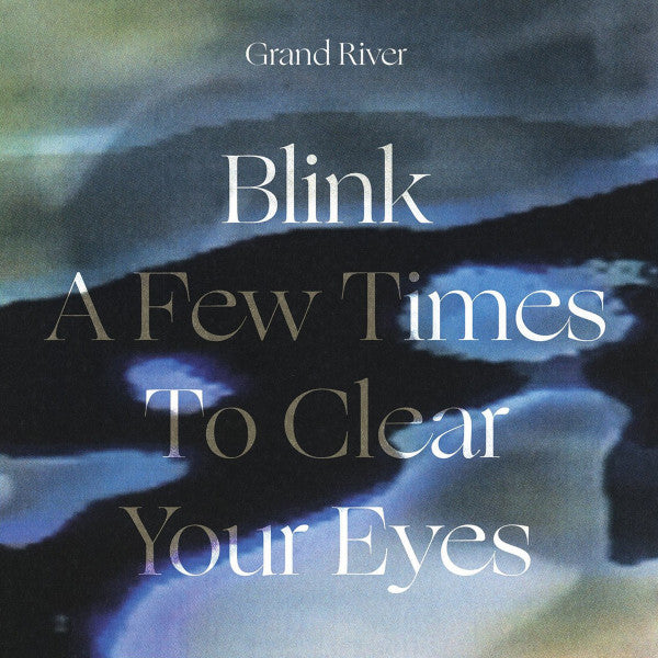 Grand River - Blink A Few Times To Clear Your Eyes — front sleeve