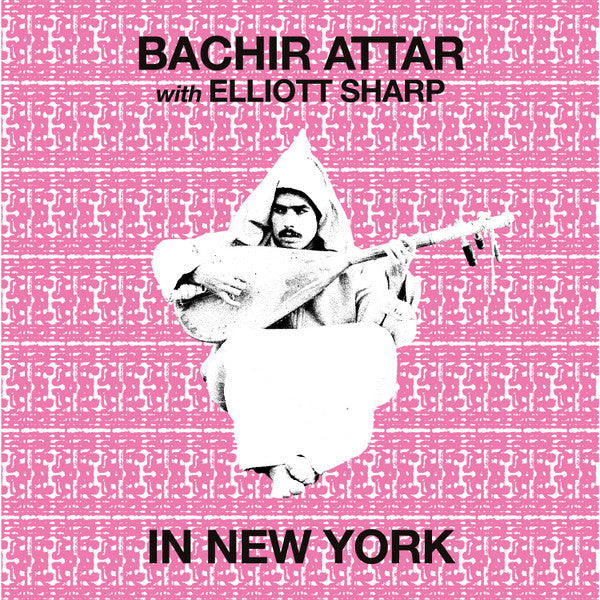 Bachir Attar With Elliott Sharp - In New York — front sleeve