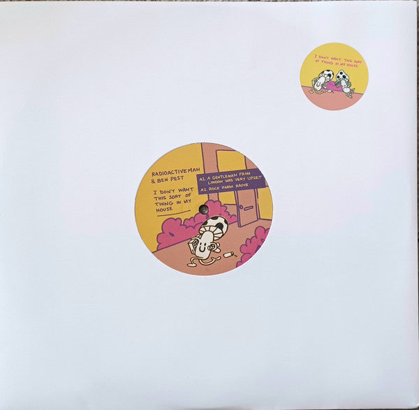 Radioactive Man & Ben Pest : I Don't Want This Sort Of Thing In My House (12")