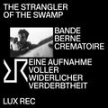Strangler Of The Swamp, Bande Berne Crematoire : Eine Aufnahme Voller Widerlicher Verderbtheit (3xLP, Comp, Ltd, Pos)