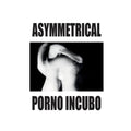 Asymmetrical : Porno Incubo (7", Ltd, W/Lbl)