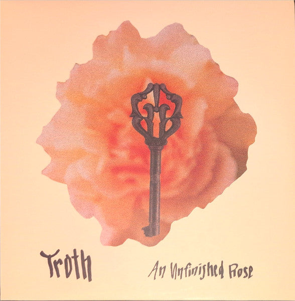 Troth (3) : An Unfinished Rose (LP, Album)