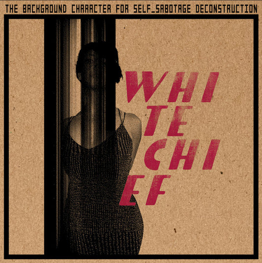 White Chief : The Background Character For Self_Sabotage Deconstruction (LP, Album)