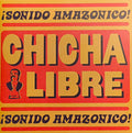 Chicha Libre : ¡Sonido Amazonico! (2xLP, Album, RE)