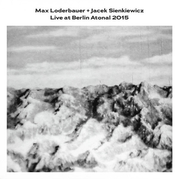 Max Loderbauer + Jacek Sienkiewicz - Live at Berlin Atonal 2015 — front sleeve