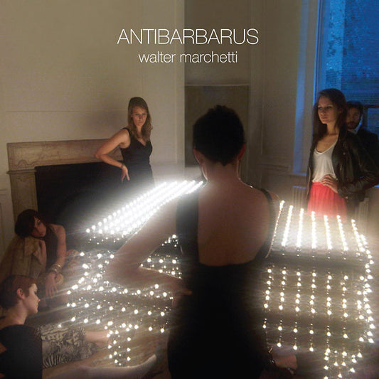 Walter Marchetti : Antibarbarus (2xLP, RE)