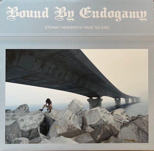 Bound By Endogamy - Steamy Highways Have No End — front sleeve
