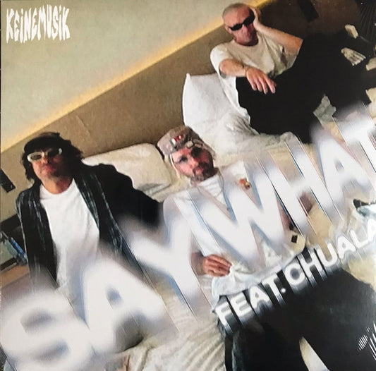 Keinemusik Feat. Chuala – Say What (12") vinyl record | Paranoise Records