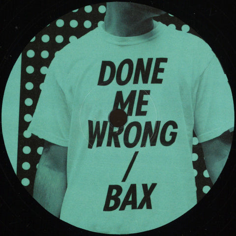 Mosca - Done Me Wrong / Bax